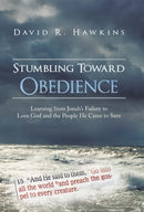 Stumbling Toward Obedience : Learning from Jonah's Failure to Love God and the People He Came to Save-9781449799083