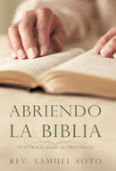 Abriendo La Biblia : Doctrinas Basicas Cristianas-9781450255516