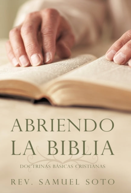 Abriendo La Biblia : Doctrinas Basicas Cristianas-9781450255516