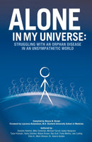 Alone in My Universe : Struggling with an Orphan Disease in an Unsympathetic World-9781450295925