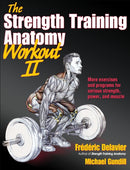 The Strength Training Anatomy Workout II : Building Strength and Power with Free Weights and Machines-9781450419895