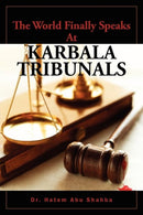 The World Finally Speaks At KARBALA TRIBUNALS-9781450765169