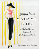 Lessons from Madame Chic : 20 Stylish Secrets I Learned While Living in Paris-9781451699371