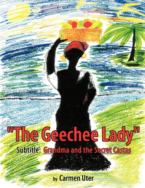 "The Geechee Lady" : "Grandma and the Secret Castas"-9781452040301