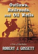 Outlaws, Railroads, and Oil Wells : A Tale of Old Dallas-9781452043333