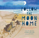 Follow the Moon Home : A Tale of One Idea, Twenty Kids, and a Hundred Sea Turtles-9781452112411