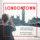 Londontown : A Photographic Tour of the City's Delights-9781452137261