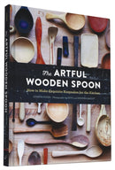 The Artful Wooden Spoon : How to Make Exquisite Keepsakes for the Kitchen-9781452137728