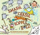 Smash, Crash, Topple, Roll! : The Inventive Rube Goldberg-A Life in Comics, Contraptions, and Six Simple Machines-9781452144221