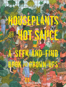 Houseplants and Hot Sauce : A Seek-and-Find Book for Grown-Ups-9781452163130