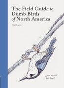 The Field Guide to Dumb Birds of  North America