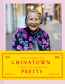 Chinatown Pretty : Fashion and Wisdom from Chinatown's Most Stylish Seniors-9781452175805