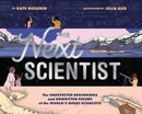 The Next Scientist : The Unexpected Beginnings and Unwritten Future of the World's Great Scientists-9781452176963