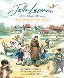 Jella Lepman and Her Library of Dreams : The Woman Who Rescued a Generation of Children and Founded the World's Largest Children's Library-9781452182629