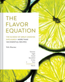 The Flavor Equation : The Science of Great Cooking Explained + More Than 100 Essential Recipes-9781452182698