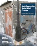 Anti-Oppressive Social Work Practice : Putting Theory Into Action-9781452203485
