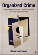 Organized Crime : Analyzing Illegal Activities, Criminal Structures, and Extra-legal Governance-9781452203508