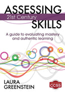 Assessing 21st Century Skills : A Guide to Evaluating Mastery and Authentic Learning-9781452218014