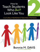 How to Teach Students Who Don't Look Like You : Culturally Responsive Teaching Strategies-9781452257914