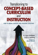 Transitioning to Concept-Based Curriculum and Instruction : How to Bring Content and Process Together-9781452290195