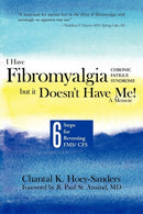 I Have Fibromyalgia / Chronic Fatigue Syndrome, But It Doesn't Have Me! a Memoir : Six Steps for Reversing Fms/ Cfs-9781452501475