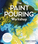 The Paint Pouring Workshop : Learn to Create Dazzling Abstract Art with Acrylic Pouring-9781454711124