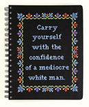 Carry Yourself with the Confidence of a Mediocre White Man Notebook-9781454711506