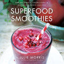 Superfood Smoothies : 100 Delicious, Energizing & Nutrient-dense Recipes - A Cookbook Volume 2-9781454905592
