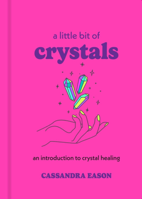 A Little Bit of Crystals : An Introduction to Crystal Healing-9781454913030