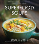 Superfood Soups : 100 Delicious, Energizing & Plant-based Recipes - A Cookbook Volume 5-9781454919476