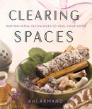 Clearing Spaces : Inspirational Techniques to Heal Your Home-9781454919582