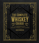 The Complete Whiskey Course : A Comprehensive Tasting School in Ten Classes-9781454921226