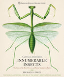 Innumerable Insects : The Story of the Most Diverse and Myriad Animals on Earth-9781454923237