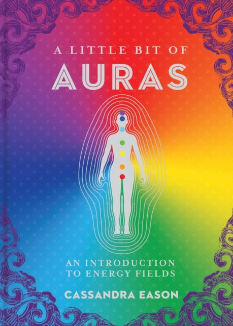 A Little Bit of Auras : An Introduction to Energy Fields-9781454928539