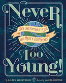 Never Too Young! : 50 Unstoppable Kids Who Made a Difference-9781454929178