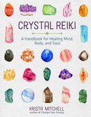 Crystal Reiki : A Handbook for Healing Mind, Body, and Soul-9781454930259