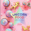 Unicorn Food : Magical Recipes for Sweets, Eats and Treats-9781454931294