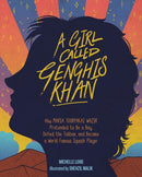 Girl Called Genghis Khan, A : How Maria Toorpakai Wazir Pretended to Be a Boy, Defied the Taliban, and Became a World Famous Squash Player-9781454931362