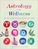 Astrology for Wellness : Star Sign Guides for Body, Mind & Spirit Vitality-9781454932468