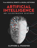 Artificial Intelligence: An Illustrated History : From Medieval Robots to Neural Networks-9781454933595