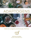 Ritual Wellness: Adaptogens : Herbs for Longevity and Everyday Wellness-9781454934592