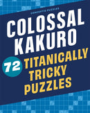 Colossal Kakuro: 72 Titanically Tricky Puzzles-9781454935384