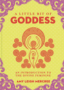 Little Bit of Goddess, A : An Introduction to the Divine Feminine-9781454936701
