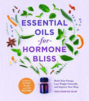 Essential Oils for Hormone Bliss : Reset Your Body Chemistry to Boost Your Energy, Lose Weight Naturally, and Improve Your Sleep-9781454938255