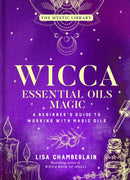 Wicca Essential Oils Magic : Accessing Your Spirit Guides & Other Beings from the Beyond-9781454941040