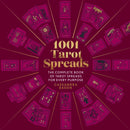 1001 Tarot Spreads : The Complete Book of Tarot Spreads for Every Purpose-9781454942153