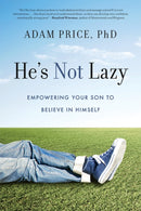 He's Not Lazy : Empowering Your Son to Believe in Himself-9781454943532