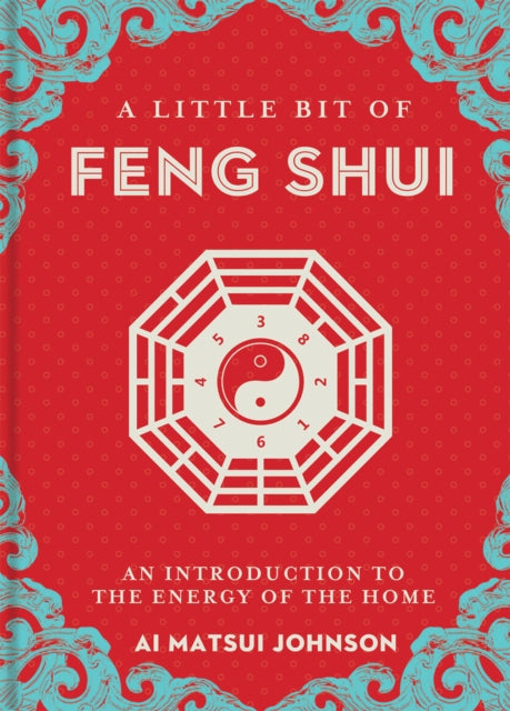 A Little Bit of Feng Shui : An Introduction to the Energy of the Home-9781454944331