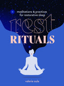 Rest Rituals : Meditations & Practices for Restorative Sleep-9781454944690