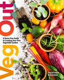 Veg Out : A Stress-Free Guide to Creating Your First Vegetable Garden-9781454944805